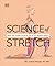 Science of Stretch: Reach Your Flexible Potential, Stay Active, Maximize Mobility (DK Science of)