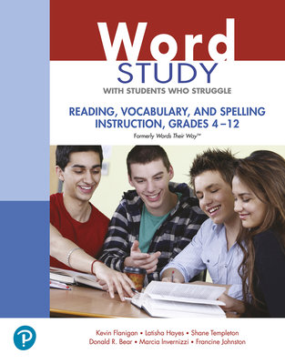 Word Study with Students Who Struggle: Reading, Vocabulary, and Spelling Instruction, Grades 4 - 12