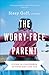 The Worry-Free Parent: Livi...