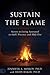 Sustain the Flame: Secrets to Living Saturated in God's Presence and Holy Fire