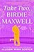 Take Two, Birdie Maxwell