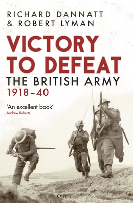 Victory to Defeat: The British Army 1918–40 (Kindle Edition)