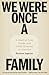 We Were Once a Family by Roxanna Asgarian