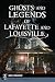 Ghosts and Legends of Lafayette and Louisville (Haunted America)