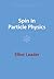 Spin in Particle Physics (Cambridge Monographs on Particle Physics, Nuclear Physics and Cosmology)