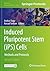 Induced Pluripotent Stem (iPS) Cells: Methods and Protocols (Methods in Molecular Biology, 2454)