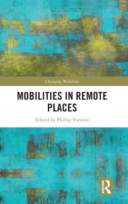 Mobilities in Remote Places (Changing Mobilities)