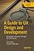 A Guide to UX Design and Development: Developer’s Journey Through the UX Process (Design Thinking)