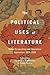 Political Uses of Literatur...