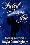 Fated to Love You by Kayla  Cunningham