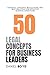 50 Legal Concepts for Busin...