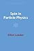 Spin in Particle Physics (Cambridge Monographs on Particle Physics, Nuclear Physics and Cosmology)