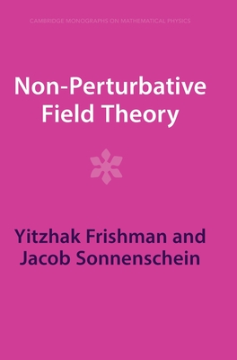 Non-Perturbative Field Theory (Cambridge Monographs on Mathematical Physics)