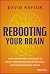 Rebooting Your Brain by David Naylor