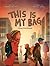 This is My Bag by Roxanne Chester This is My Bag by Roxanne Chester