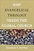 Why Evangelical Theology Needs the Global Church