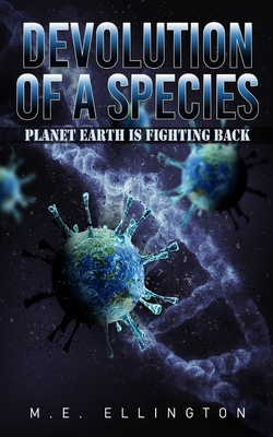 Devolution of a Species: Planet Earth is Fighting Back (Paperback)