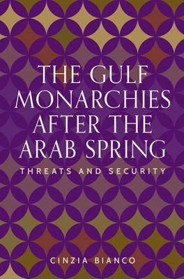 The Gulf monarchies after the Arab Spring: Threats and security