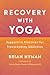 Recovery with Yoga: Support...