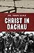 Christ in Dachau by John M.  Lenz