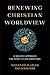 Renewing Christian Worldvie...