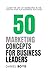 50 Marketing Concepts for B...