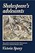 Shakespeare's adolescents by Victoria Sparey