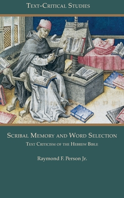 Scribal Memory and Word Selection: Text Criticism of the Hebrew Bible (Text-Critical Studies 15)