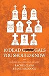 10 Dead Gals You Should Know: Leaving an Enduring Legacy (Biography)