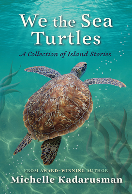 We the Sea Turtles by Michelle Kadarusman