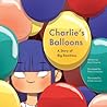 Charlie's Balloons by Sarah Degonse