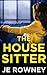 The House Sitter (Psychological Thriller Books by J.E. Rowney)