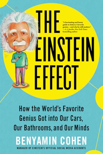 The Einstein Effect: How the World's Favorite Genius Got into Our Cars, Our Bathrooms, and Our Minds