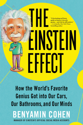 The Einstein Effect: How the World's Favorite Genius Got into Our Cars, Our Bathrooms, and Our Minds (Paperback)