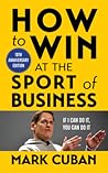 How to Win at the Sport of Business: If I Can Do It, You Can Do It: 10th Anniversary Edition