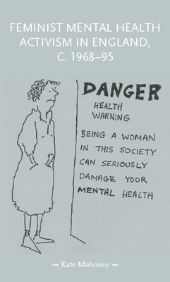 Feminist mental health activism in England, c. 1968-95 (Gender in History)