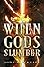 When Gods Slumber by John Blackhall