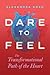 Dare to Feel: The Transform...
