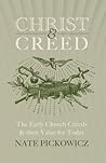 Christ & Creed: The Early Church Creeds & their Value for Today