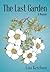 The Last Garden: A Memoir
