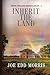 Inherit the Land by Joe Edd Morris