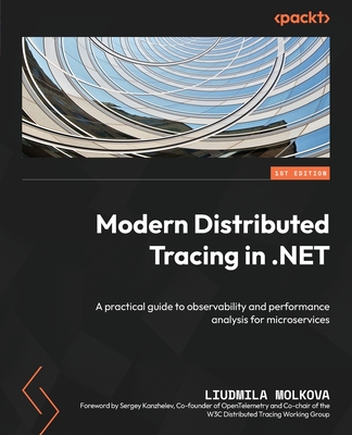 Modern Distributed Tracing in .NET: A practical guide to observability and performance analysis for microservices (Paperback)