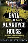 Evil at Alardyce House by Heather Atkinson