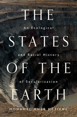 The States of the Earth: An Ecological and Racial History of Secularization (Paperback)