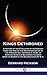 Kings Dethroned: A History of the Evolution of Astronomy from the Time of the Roman Empire Up to the Present Day; Showing It to Be an Amazing Series ... Upon an Error in the Second Century B. C.