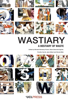 Wastiary: A bestiary of waste (Kindle Edition)