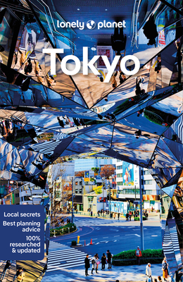 Lonely Planet Tokyo: Plan the Trip of a Lifetime | Detailed Itineraries & Maps | Insider Tips | Covers Marunouchi & Nihombashi, Ginza & Tsukiji, Shibuya & Setagaya and more (Travel Guide)
