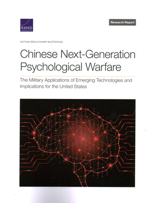 Chinese Next-Generation Psychological Warfare: The Military Applications of Emerging Technologies and Implications for the United States (Research Report)