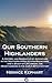 Our Southern Highlanders: A History and Narrative of Adventure in the Southern Appalachian Mountains, and a Study of Life Among the Mountaineers in the early 20th Century