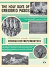 The Holy Days of Gregorio Pasos by Rodrigo Restrepo Montoya